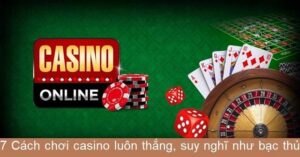 Chơi game phù hợp là cách chơi Casino luôn thắng